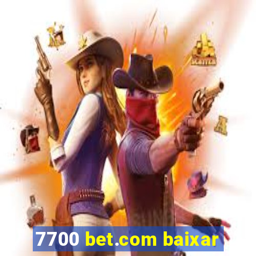 7700 bet.com baixar